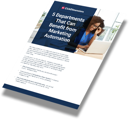 ClickDimensions Whitepaper: 5 Departments That Can Benefit from Marketing Automation