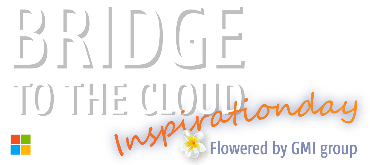 Bridge to the Cloud - Microsoft Inspiration Day - Flowered by GMI group